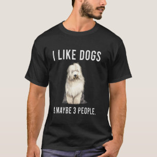 Ich mag alte englische Schafhunde und vielleicht 3 T-Shirt