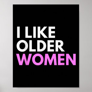Ich mag ältere Frauen gerne Spaß-T-Shirt Poster