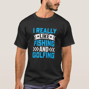 Ich mag Angeln und Golfspielen - Fischerman Golf T-Shirt
