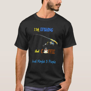 Ich mag Angeln und Kaffee und vielleicht 3 Leute T-Shirt