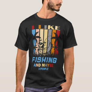 Ich mag Angeln und vielleicht 3 Leute T-Shirt
