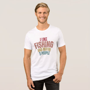 Ich mag Angeln und vielleicht 3 Leute T-Shirt Tri-Blend Shirt