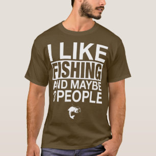 Ich mag Angeln und vielleicht drei Leute lustiges T-Shirt