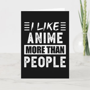 Ich mag Anime mehr als lustige Leute Karte