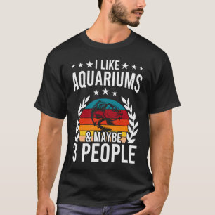 Ich mag Aquarien und vielleicht 3 Leute Aquaristik T-Shirt