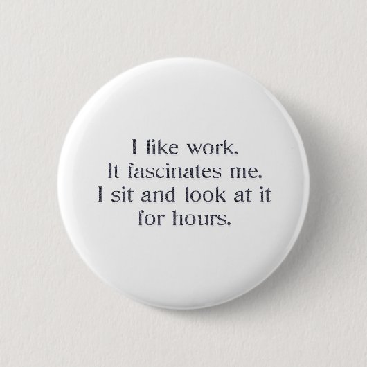 Ich mag Arbeit Button (Vorderseite)
