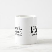 Ich mag Arbeit es Facinates ich, den ich sitzen Kaffeetasse (Mittel)