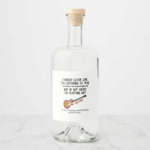 Ich mag aussehen, als höre ich dich, aber in meine alkoholflaschenetikett
