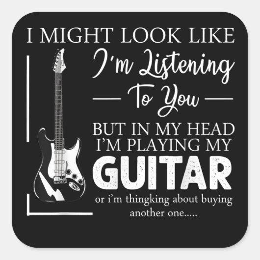 Ich mag aussehen, als höre ich dir Musik-Gitarre Quadratischer Aufkleber (Vorderseite)