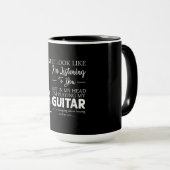 Ich mag aussehen, als höre ich dir Musikgitarre Tasse (VorderseiteRechts)