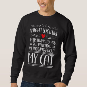 Ich mag aussehen wie zuhören, aber in meinem Kopf Sweatshirt