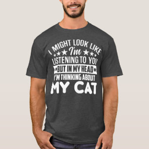 Ich mag aussehen wie zuhören, aber in meinem Kopf  T-Shirt