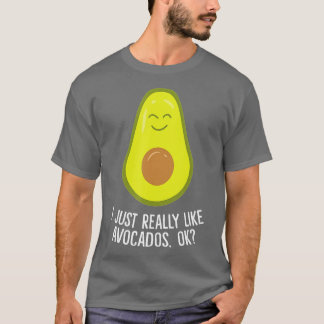Ich mag Avocados einfach, okay, lustiger Avocado T-Shirt