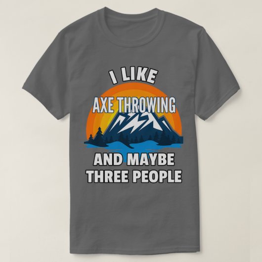 Ich mag Ax Throwing und vielleicht drei Leute Clas T-Shirt (Design vorne)