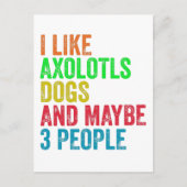 Ich mag Axolotls Hunde und vielleicht 3 Leute Postkarte (Vorderseite)