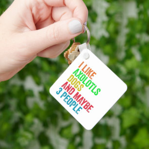 Ich mag Axolotls Hunde und vielleicht 3 Leute Schlüsselanhänger