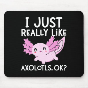 Ich mag Axolotls Ok Girl Boy Kids Kawai Mousepad