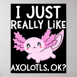 Ich mag Axolotls Ok Girl Boy Kids Kawai Poster
