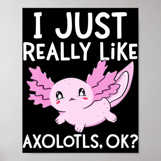 Ich mag Axolotls Ok Girl Boy Kids Kawai Poster (Vorne)