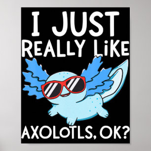 Ich mag Axolotls Ok Girl Boy Kids Kawai Poster
