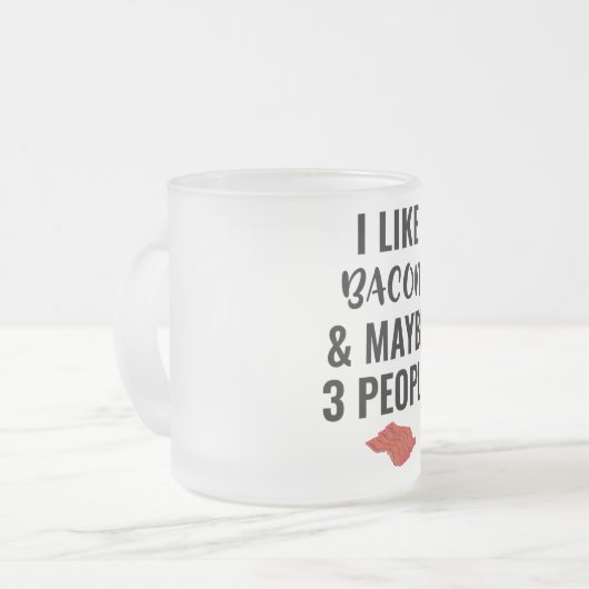 Ich mag Bacon und vielleicht 3 Leute Mattglastasse (Vorderseite Links)