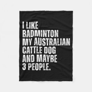 Ich mag Badminton Liebhaber Australian Cattle Dog Fleecedecke