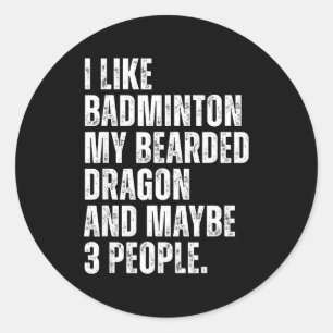 Ich mag Badminton Liebhaber Bartagame Besitzer Lus Runder Aufkleber