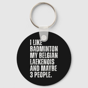 Ich mag Badminton Liebhaber Belgischer Laekenois-H Schlüsselanhänger