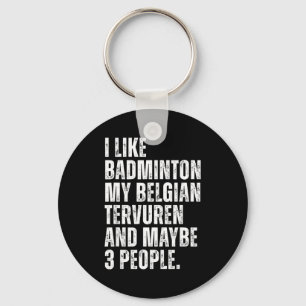 Ich mag Badminton Liebhaber Belgischer Tervuren Hu Schlüsselanhänger