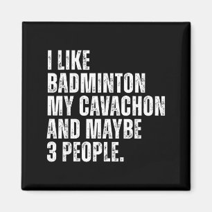 Ich mag Badminton Liebhaber Cavachon Hund Besitzer Magnet
