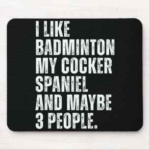 Ich mag Badminton Liebhaber Er Spaniel Hund Besitz Mousepad