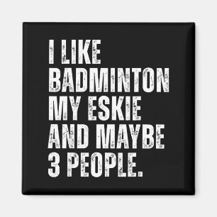 Ich mag Badminton Liebhaber Eskie Hundebesitzer Lu Magnet