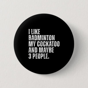 Ich mag Badminton, mein Atoo lustiger Vogel Papage Button