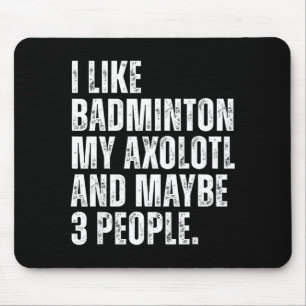 Ich mag Badminton, mein Axolotl-Liebhaber Salamand Mousepad