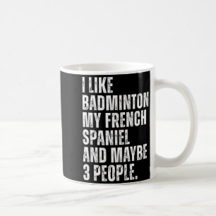 Ich mag Badminton Mein französischer Spaniel Lusti Kaffeetasse