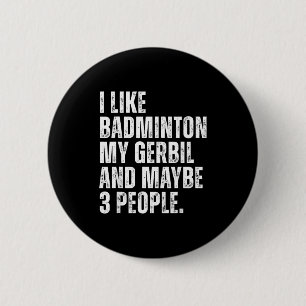 Ich mag Badminton Mein Rennmaus Nagetier Lustiges  Button