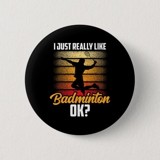 Ich mag Badminton Ok Match Team Player Button (Vorderseite)