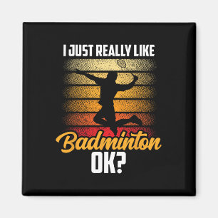 Ich mag Badminton Ok Match Team Player Magnet