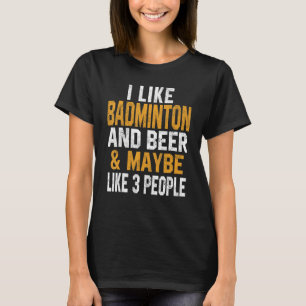Ich mag Badminton und Bierbadecoach Sport T-Shirt