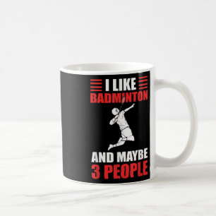 Ich mag Badminton und vielleicht 3 Leute Badminton Kaffeetasse