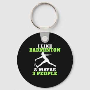 Ich mag Badminton und vielleicht 3 Leute Badminton Schlüsselanhänger