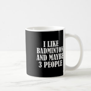 Ich mag Badminton und vielleicht 3 Leute lustig Kaffeetasse