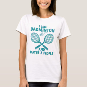 Ich mag Badminton und vielleicht 3 Leute T-Shirt