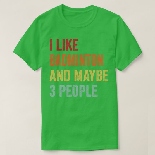 Ich mag Badminton vielleicht 3 Leute T-Shirt (Design vorne)