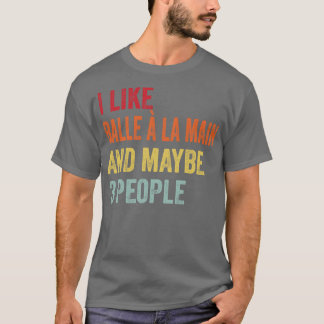 Ich mag Balle la main Vielleicht 3 Personen T-Shirt