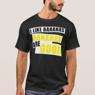 Ich mag Bananen - Bananen sind gut T-Shirt