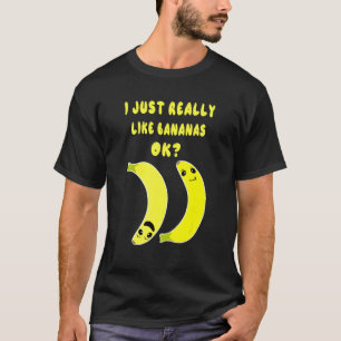 Ich mag Bananen wirklich. T-Shirt