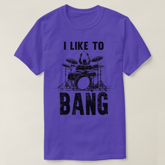 Ich mag Bang Drums Funny Drummer T-Shirt (Design vorne)
