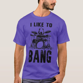 Ich mag Bang Drums Funny Drummer T-Shirt