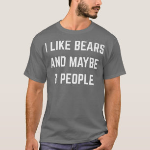 Ich mag Bären und vielleicht 3 Zookeeper Zookeeper T-Shirt